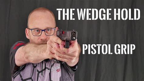 Pistol Grip The Wedge Hold Youtube