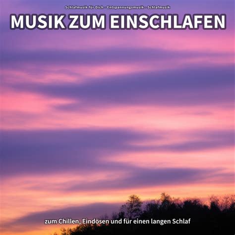 Musik zum Einschlafen zum Chillen Eindösen und für einen langen Schlaf