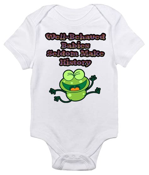 Baby Bodysuit Well Behaved Babies Seldom Make History Funny Baby