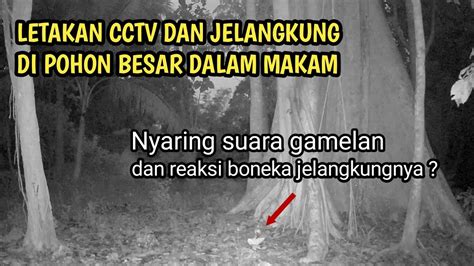 EKSPERIMEN CCTV DI POHON BESAR DALAM KUBURAN TEREKAM SUARA GAMELAN