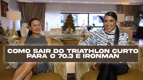 Como Sair Do Triathlon Curto Para O E Ironman Bia Neres