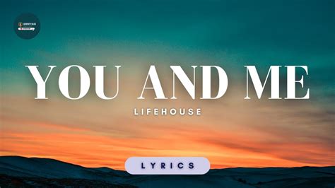 You And Me Lifehouse Lyrics Youtube