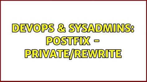 Devops Sysadmins Postfix Private Rewrite Youtube