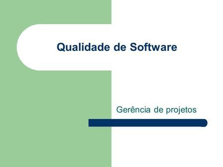 Qualidade Processos e Gestão de Software ppt carregar