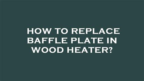 How To Replace Baffle Plate In Wood Heater YouTube