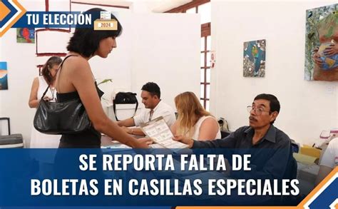 Reportan Escasez De Boletas En Casillas Especiales