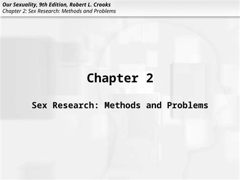 Ppt Our Sexuality 9th Edition Robert L Crooks Chapter 2 Sex Research Methods And Problems