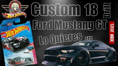 HOT WHEELS CUSTOM 18 FORD MUSTANG GT DRIFT LO QUIERES YouTube