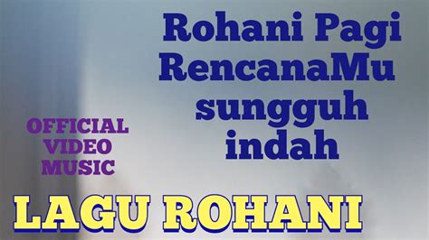 LAGU ROHANI PAGI RENCANAMU SUNGGUH INDAH RUDY LOHO OFFICIAL VIDEO