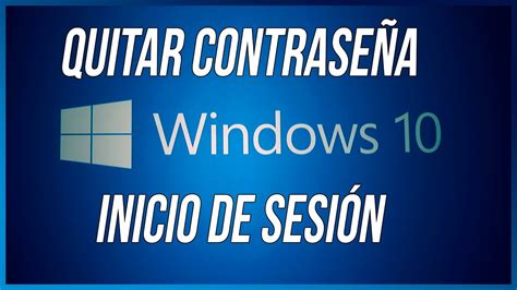 Windows C Mo Quitar La Contrase A De Inicio De Sesi N Youtube