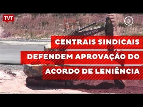 Centrais sindicais defendem aprovação do acordo de leniência Vídeo