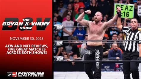 2023 11 30 Bryan Vinny Show AEW And NXT Reviews Five Great Matches