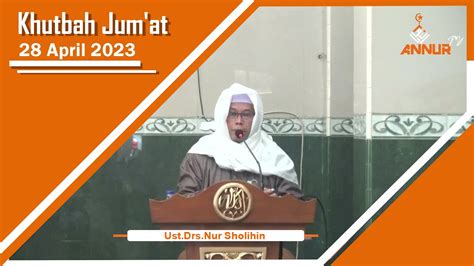 Khutbah Jum At Ketakwaan Kepada Allah Swt Ust Drs Nur Sholihin