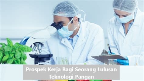 Prospek Kerja Bagi Seorang Lulusan Teknologi Pangan