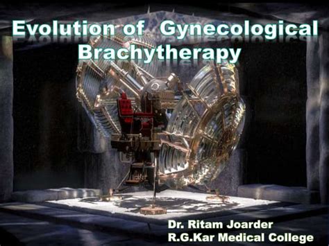 Evolution Of Gynaecological Brachytherapy Ppt