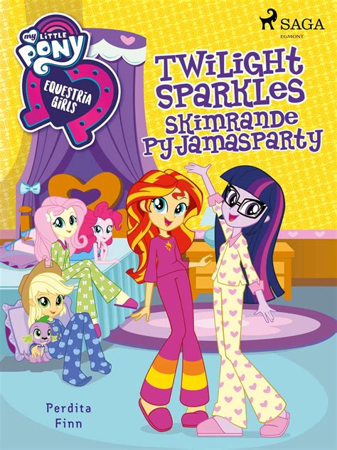 Equestria Girls - Twilight Sparkles skimrande pyjamasparty eBook by Perdita Finn - EPUB ...