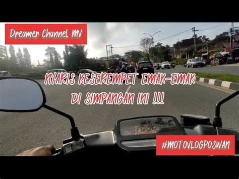 Motovlog Poswan Nyaris Keserempet Emak Amak Di Simpang Grand City