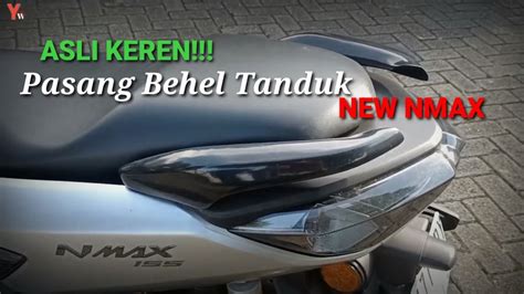 Project New Nmax Ganteng Maximal Pasang Behel Tanduk New Nmax Diy