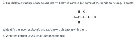 Solved 2 The Skeletal Structure Of Acetic Acid Shown Below Chegg