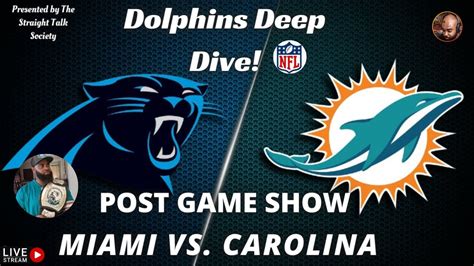 Dolphins Deep Dive Episode 4 Miami Dolphins Vs Carolina Panthers Post