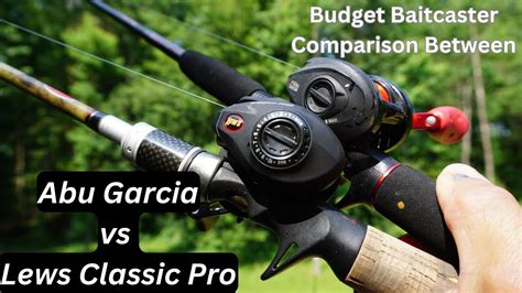 Abu Garcia Vs Lews Classic Pro Budget Reels Comparison YouTube