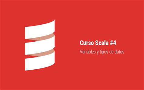 Curso Scala Parte Variables Y Tipos De Datos