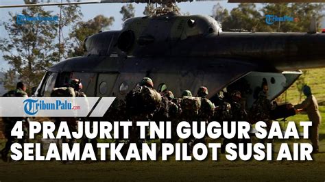 Operasi Penyelamatan Pilot Susi Air Berujung Prajurit Tni Gugur Saat