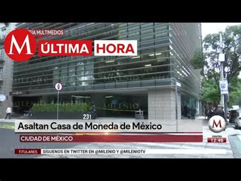 Asaltan Casa De Moneda En Cdmx Youtube