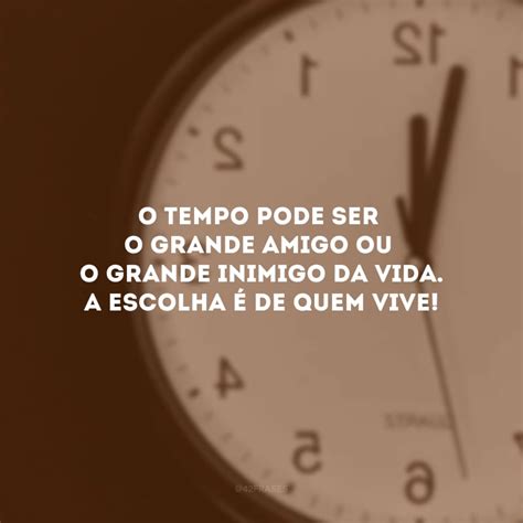 70 Frases Sobre O Tempo Para Valorizar O Que Realmente Importa