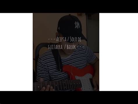 Acepta Barak Solo De Guitarra Youtube