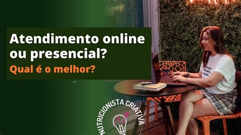 Atendimento online ou presencial Qual é a melhor opção YouTube