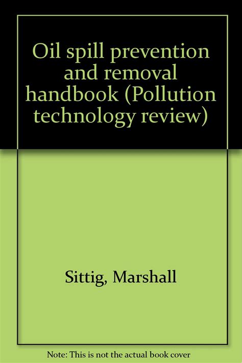 Oil Spill Prevention And Removal Handbook Pollution Technology Review