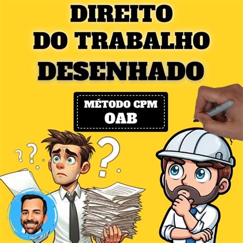 Direito Do Trabalho Oab M Todo Cpm Direito Desenhado Hotmart