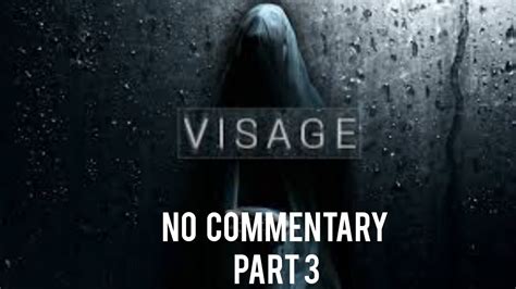 Visage Full Gameplay Walkthrough No Commentary Part 3 Youtube