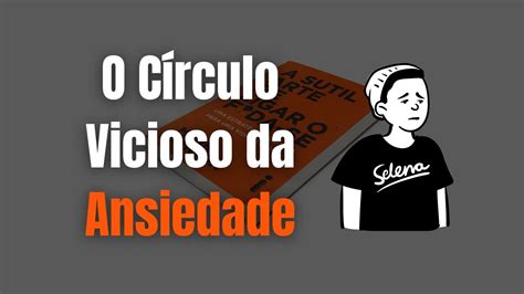 Como Sair do Círculo Vicioso Infernal e vencer a Ansiedade A