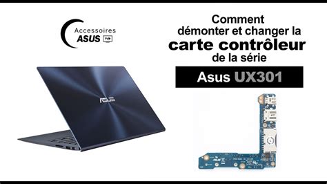 Série Asus UX301 comment démonter et changer la carte contrôleur