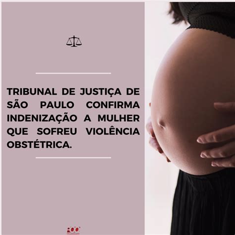 Tribunal De JustiÇa De SÃo Paulo Confirma IndenizaÇÃo A Mulher Que Sofreu ViolÊncia ObstÉtrica