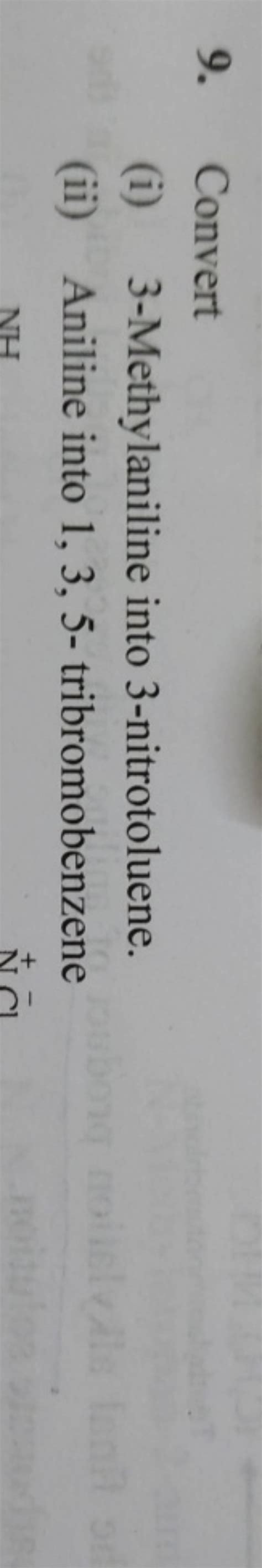 9 Converti 3 Methylaniline Into 3 Nitrotolueneii Aniline Into 1