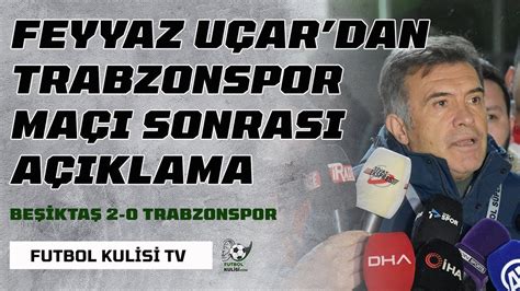 Be Ikta Ta Feyyaz U Ar Trabzonspor Ma Sonras Konu Tu Youtube