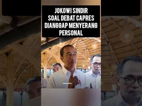 Jokowi Tegas Dan Sindir Soal Debat Capres Youtube