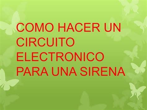 Como Hacer Un Circuito Electronico Para Una Sirena Ppt