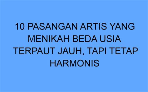 Pasangan Artis Yang Menikah Beda Usia Terpaut Jauh Tapi Tetap Harmonis