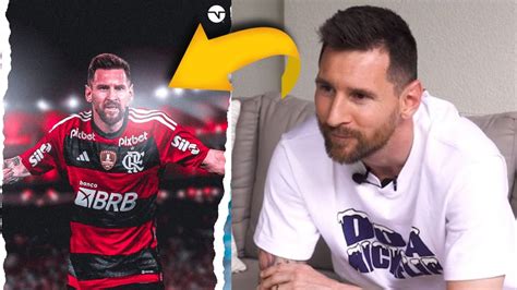 OLHA ISSO MESSI FALA SOBRE JOGAR NO FLAMENGO YouTube