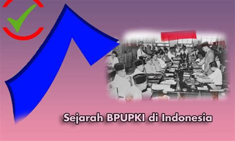 Sejarah Bpupki Dan Perannya Dalam Perjuangan Kemerdekaan Indonesia