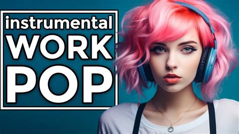 Work Pop Instrumental Pop Covers Focus Playlist Youtube Music