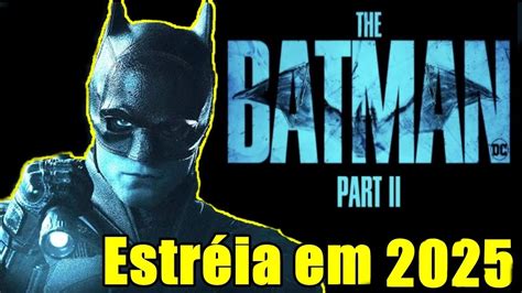 The Batman Part Aguardada Continua O Estrelada Por Robert