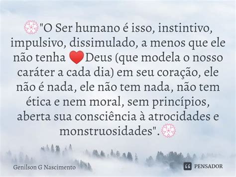 💮⁠o Ser Humano é Isso Genilson G Nascimento Pensador