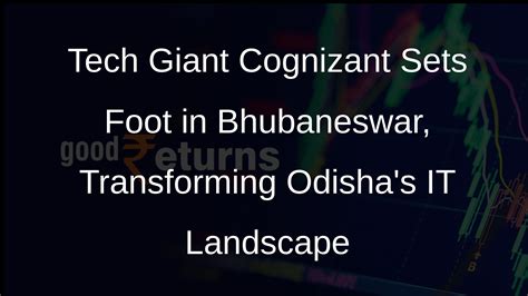 Cognizant Inaugurates First Facility In Bhubaneswar Odisha Goodreturns