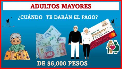 ≫ Adultos Mayores ¿cuÁndo Te DarÁn El Pago De 6000 Pesos ️