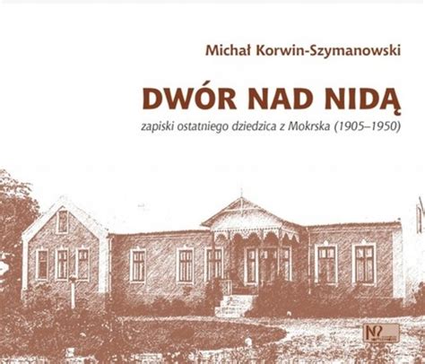 Dwór nad Nidą Michał Korwin Szymanowski 11408682004 oficjalne